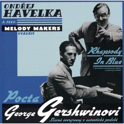 Havelka Ondřej a Jeho Melody Makers ♫ Rhapsody In Blue - Pocta George Gershwinovi [CD]