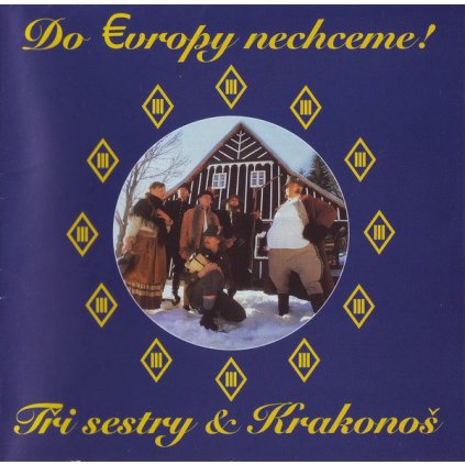 Tři Sestry ♫ Do Evropy Nechceme! [CD]