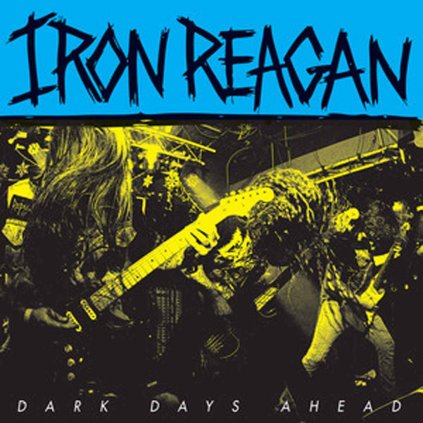 VINYLO.SK | IRON REAGAN ♫ DARK DAYS AHEAD [SP7inch] 0811408030632