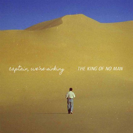 VINYLO.SK | CAPTAIN, WE'RE SINKING ♫ THE KING OF NO MAN [LP] 0811774027144