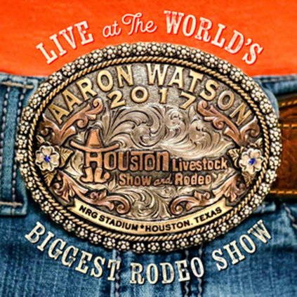 VINYLO.SK | WATSON, AARON ♫ LIVE AT THE WORLD'S BIGGEST RODEO SHOW [CD] 0896710998672
