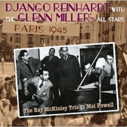 VINYLO.SK | REINHARDT, DJANGO WITH THE GLENN MILLER'S ALL STARS ♫ PARIS 1945 [CD] 3299039984529