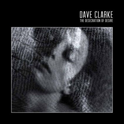 VINYLO.SK | CLARKE, DAVE ♫ THE DESECRATION OF DESIRE [2LP] 4050538314588