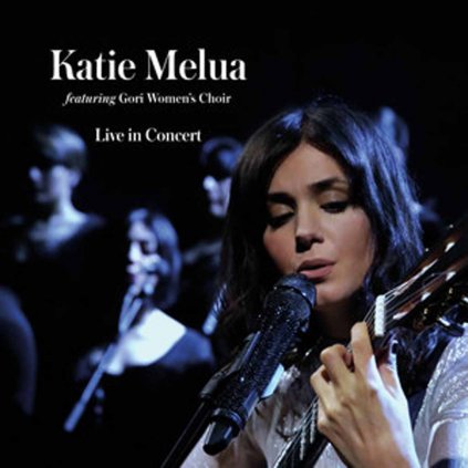 VINYLO.SK | MELUA, KATIE ♫ LIVE IN CONCERT (FEAT. GORI WOMEN'S CHOIR) [2CD] 4050538558845