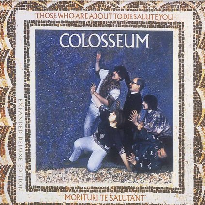 VINYLO.SK | COLOSSEUM ♫ THOSE WHO ARE ABOUT TO DIE WE SALUTE YOU [CD] 5050749209627