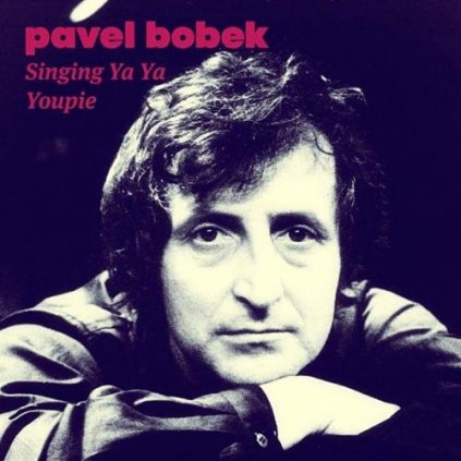 Bobek Pavel ♫ Singing Ya Ya Youpie [CD]