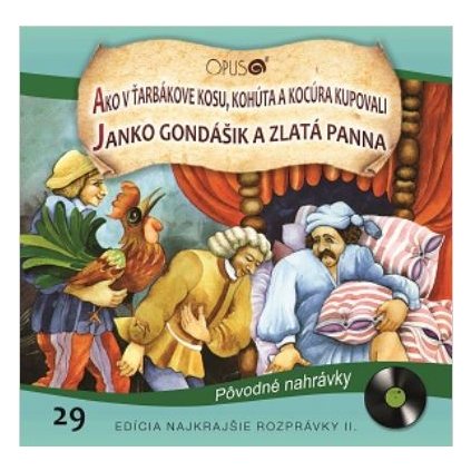 VINYLO.SK | NAJKRAJŠIE ROZPRÁVKY ♫ AKO V ŤARBÁKOVE KOSU, KOHÚTA A KOCÚRA KUPOVALI / JANKO GONDÁŠIK [CD] 8584019287529