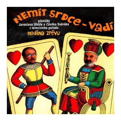 VINYLO.SK | SVĚRÁK ZDENĚK & UHLÍŘ JAROSLAV ♫ NEMÍT SRDCE - VADÍ [CD] 0044001495526