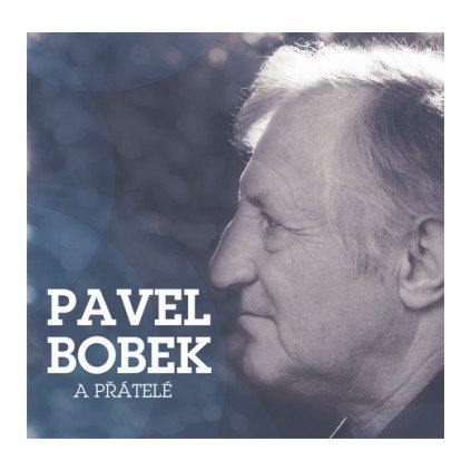 VINYLO.SK | BOBEK, PAVEL ♫ PAVEL BOBEK A PŘÁTELÉ [2CD] 0602547260659