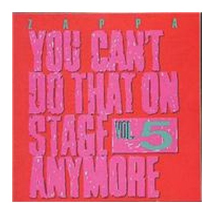 VINYLO.SK | ZAPPA FRANK ♫ YOU CAN'T DO THAT ON STAGE ANYMORE, VOL. 5 [CD] 0824302388426