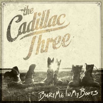 VINYLO.SK | CADILLAC THREE, THE ♫ BURY ME IN MY BOOTS [CD] 0843930025176