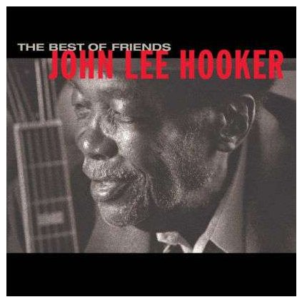 VINYLO.SK | HOOKER, JOHN LEE ♫ THE BEST OF FRIENDS [CD] 0888072033535