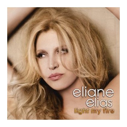 VINYLO.SK | ELIANE ELIAS ♫ LIGHT MY FIRE [CD] 0888072330528