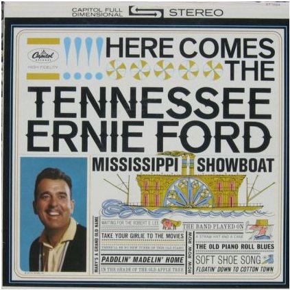 VINYLO.SK | TENNESSEE ERNIE FORD ♫ HERE COMES THE TENNESSEE ERNIE FORD MISSISSIPPI SHOWBOAT (stav: VG/VG-) [LP] B0002121