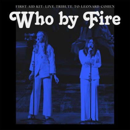 VINYLO.SK | First Aid Kit ♫ Who By Fire - Live Tribute To Leonard Cohen [CD] 0194398222820