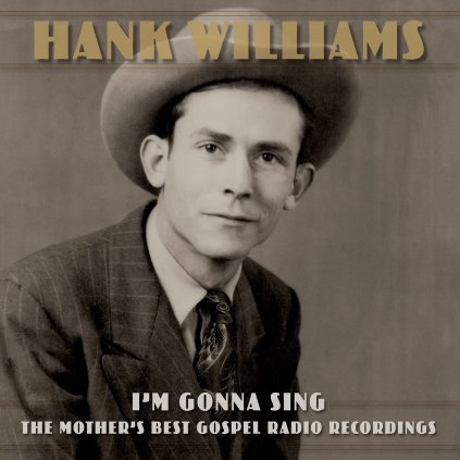 VINYLO.SK | Williams Hank ♫ I’m Gonna Sing: The Mother’s Best Gospel Radio Recordings [3LP] vinyl 4050538693089