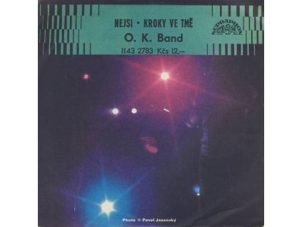 O. K. BAND - Nejsi / Kroky ve tmě