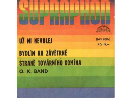 O. K. BAND Už mi nevolej / Bydlím na závětrné straně továrního komína