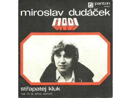 MIROSLAV DUDÁČEK, MODI Střapatej kluk / Tak ty se zítra vdáváš (LP bazár)