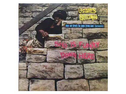 JAMES BROWN Sho Is Funky Down Here (LP)