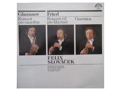 FELIX SLOVÁČEK,  Glazunov, Koncert Pro Saxofon; Fried, Koncert č. 2 Pro Klarinet And Guernica (LP BAZÁR)