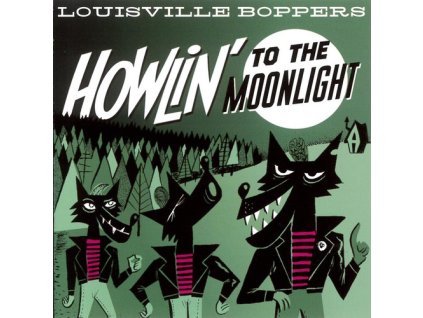 LOUISVILLE BOPPERS - Howlin' To the Moonlight(LP)