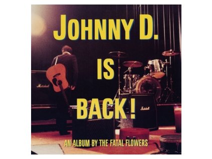 FATAL FLOWERS JOHNNY D. IS BACK!(LP)