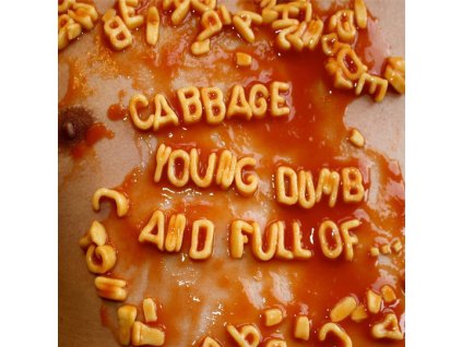 CABBAGE YOUNG, DUMB AND FULL OF... (2LP)
