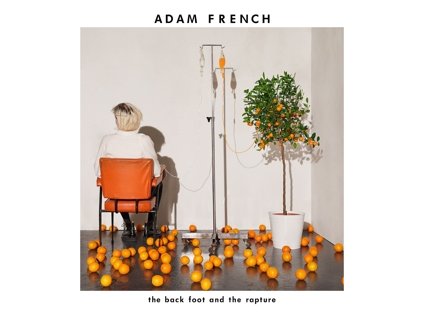 ADAM FRENCH The Back Foot And The Rapture