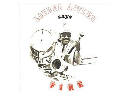 LAUREL AITKEN Says Fire (LP)