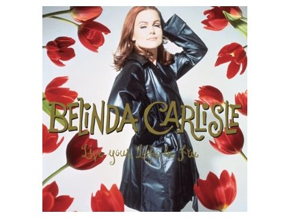 vinyl 3LP Belinda Carlisle Live Your Life Be Free (30th anniversary deluxe set)