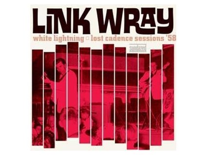 LINK WRAY White Lightning: Lost Cadence Sessions ’58 (LP)