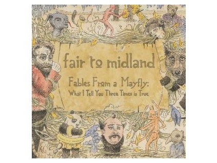 vinyl 2LP FAIR TO MIDLAND FABLES FROM A MAYFLY: WHAT I TELL YOU THREE TIMES IS TRUE