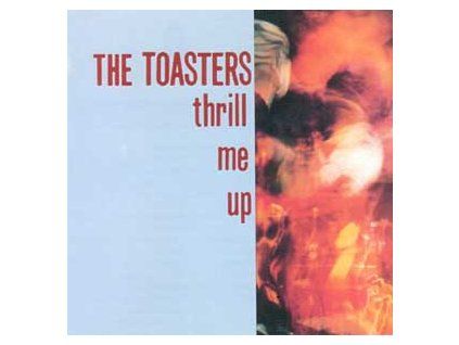 THE TOASTERS Thrill Me Up (LP)