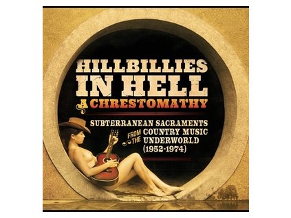 Various Artists  Hillbillies In Hell: A Chrestomathy: Subterranean Sacraments From The Country Music Underworld (1952-1974) (RSD 2023)(LP)