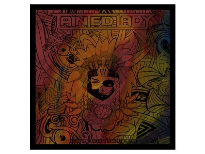 Tainted Lady How the Mighty Have Fallen(LP)