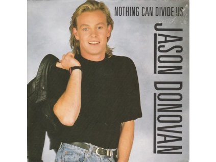 JASON DONOVAN Nothing Can Divide Us (7")