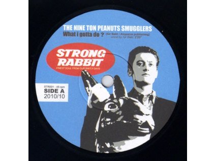 THE NINE TON PEANUTS SMUGGLERS What I Gotta Do? (7")