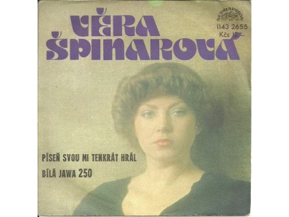 VĚRA ŠPINAROVÁ Píseň svou mi tenkrát hrál (7"SP)