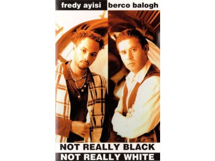 Fredy Ayisi And Berco Balogh – Not Really Black Not Really White (MC)