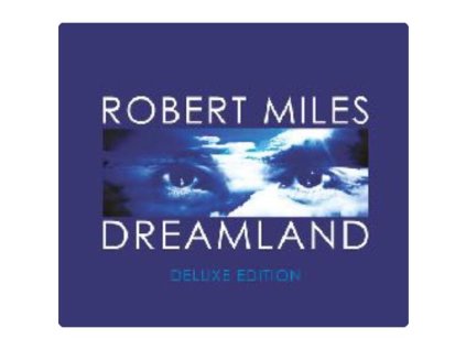 Robert Miles - Dreamland (Deluxe Edition)