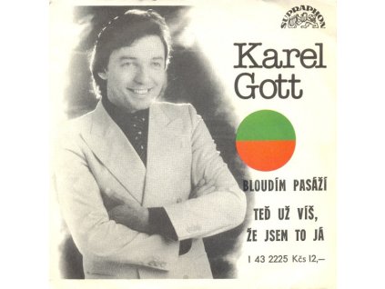 SP KAREL GOTT Bloudím Pasáží / Teď Už Víš, Že Jsem To Já (LP bazár)