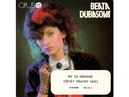 BEÁTA DUBASOVÁ My Sa Nedáme / Všetky Pravdy Noci (7"SP)