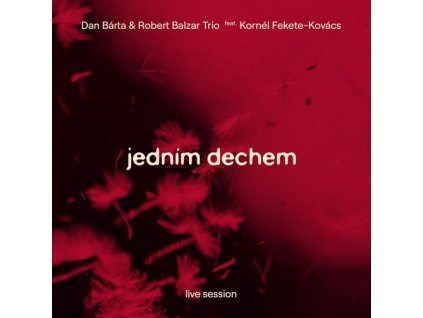 Dan Bárta & Robert Balzar Trio Feat. Fekete-Kovács Kornél – Jedním Dechem (LP)