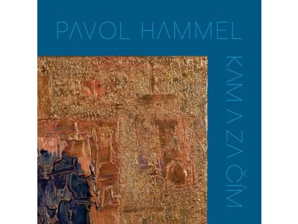PAVOL HAMMEL Kam A Za Čím