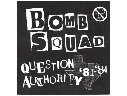 Bomb Squad Question Authority '81-'84