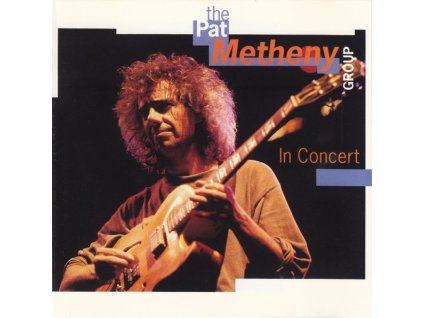 THE PAT METHENY GROUP In Concert (CD bazár)
