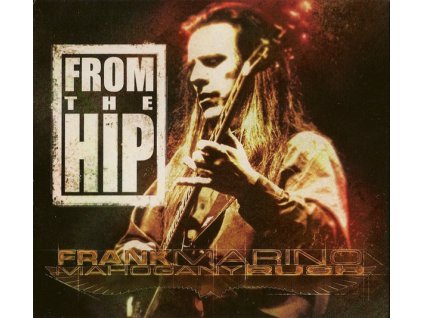 FRANK MARINO & MAHOGANY RUSH From The Hip (CD bazár)