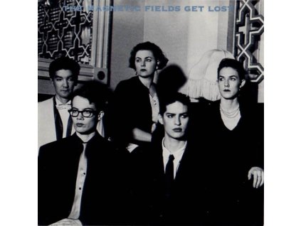 Magnetic Fields - Get Lost