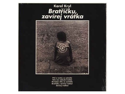 KAREL KRYL Bratříčku, zavírej vrátka (LP)